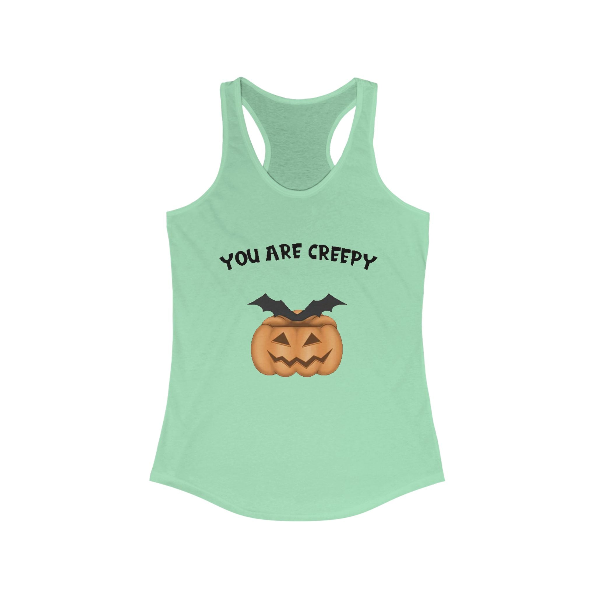 You are creepy | Women's Ideal Racerback Tank